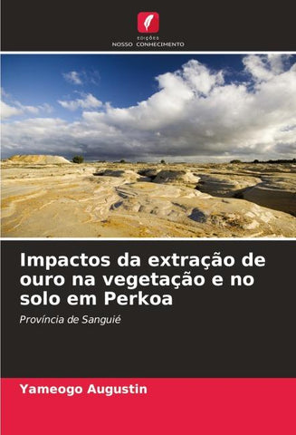 Impactos da extração de ouro na vegetação e no solo em Perkoa