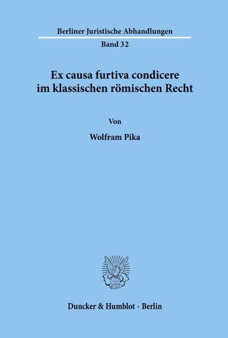 Ex causa furtiva condicere im klassischen römischen Recht.