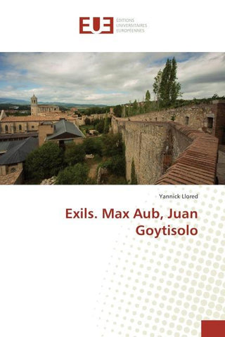 Exils. Max Aub, Juan Goytisolo