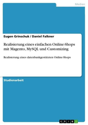 Realisierung eines einfachen Online-Shops mit Magento, MySQL und Customizing