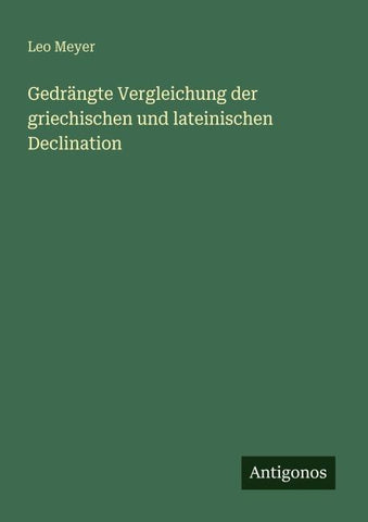 Gedrängte Vergleichung der griechischen und lateinischen Declination
