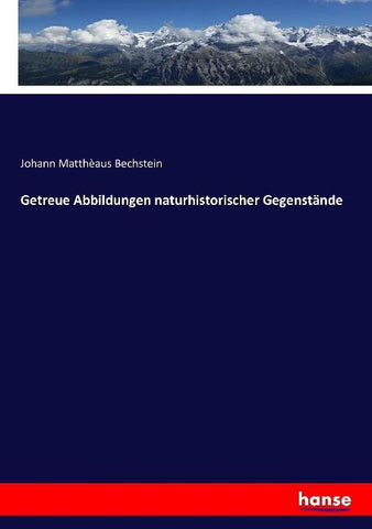 Getreue Abbildungen naturhistorischer Gegenstände