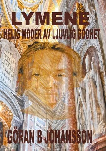 Lymene. Helig Moder av Ljuvlig Godhet.