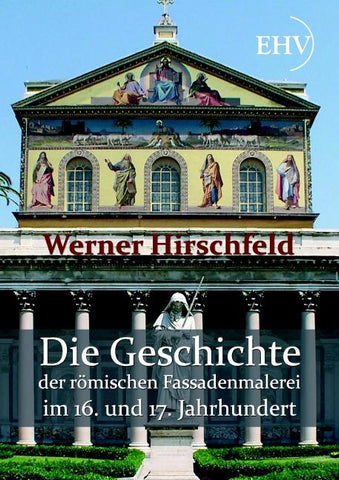 Die Geschichte der römischen Fassadenmalerei im 16. und 17. Jahrhundert