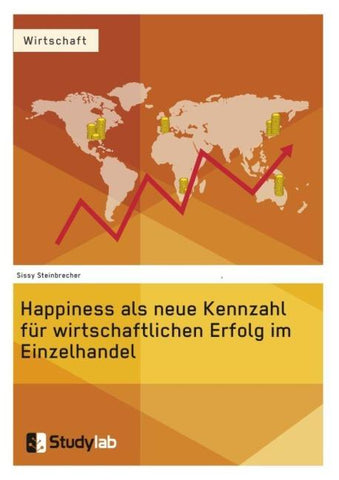 Happiness als neue Kennzahl für wirtschaftlichen Erfolg im Einzelhandel