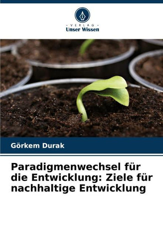 Paradigmenwechsel für die Entwicklung: Ziele für nachhaltige Entwicklung
