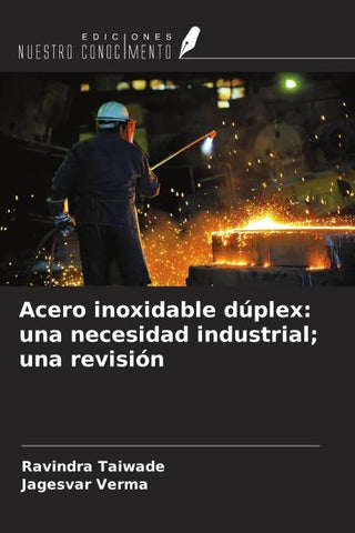 Acero inoxidable dúplex: una necesidad industrial; una revisión