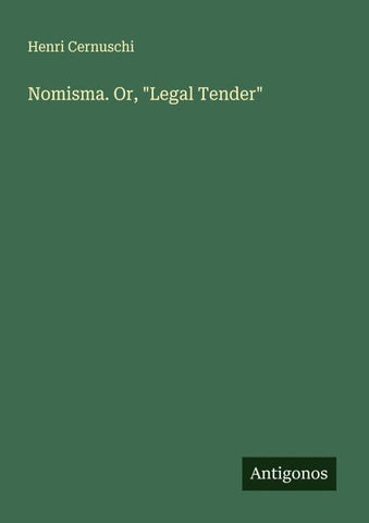 Nomisma. Or, "Legal Tender"