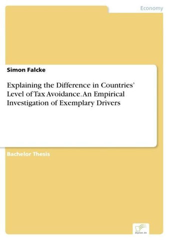Explaining the Difference in Countries' Level of Tax Avoidance. An Empirical Investigation of Exemplary Drivers