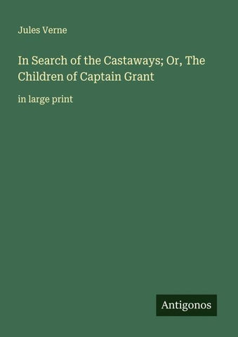 In Search of the Castaways; Or, The Children of Captain Grant