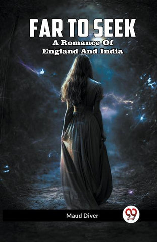 Far To Seek  A Romance Of England And India