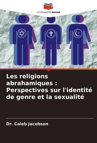 Les religions abrahamiques : Perspectives sur l'identité de genre et la sexualité