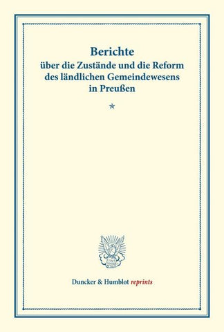Berichte über die Zustände und die Reform des ländlichen Gemeindewesens in Preußen.