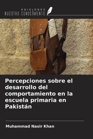 Percepciones sobre el desarrollo del comportamiento en la escuela primaria en Pakistán