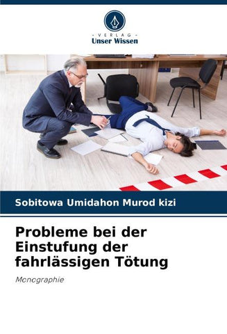 Probleme bei der Einstufung der fahrlässigen Tötung