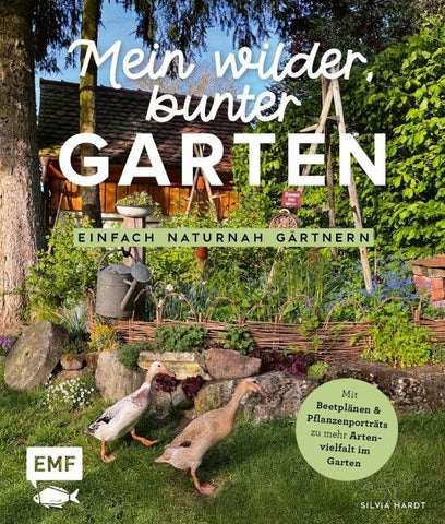 Mein wilder, bunter Garten – Einfach naturnah gärtnern