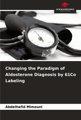 Changing the Paradigm of Aldosterone Diagnosis by 61Co Labeling