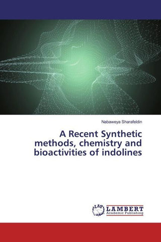 A Recent Synthetic methods, chemistry and bioactivities of indolines