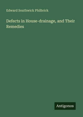 Defects in House-drainage, and Their Remedies