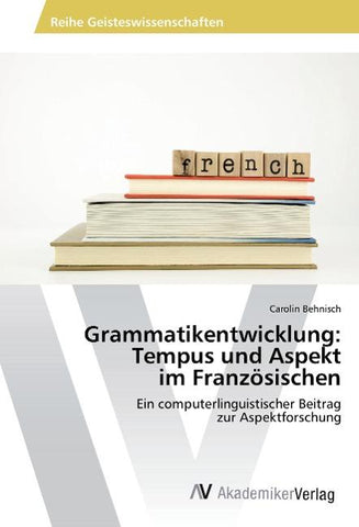 Grammatikentwicklung: Tempus und Aspekt im Französischen