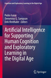 Artificial Intelligence for Supporting Human Cognition and Exploratory Learning in the Digital Age