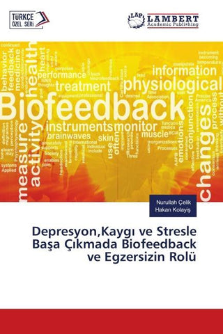 Depresyon,Kayg¿ ve Stresle Ba¿a Ç¿kmada Biofeedback ve Egzersizin Rolü