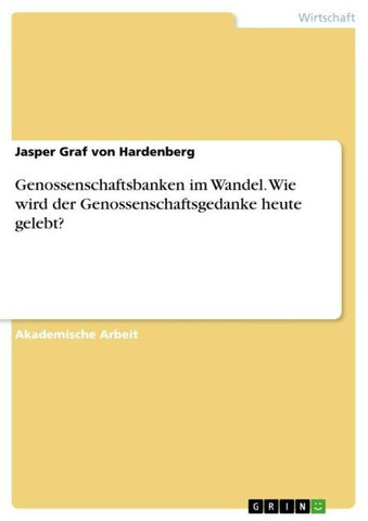 Genossenschaftsbanken im Wandel. Wie wird der Genossenschaftsgedanke heute gelebt?