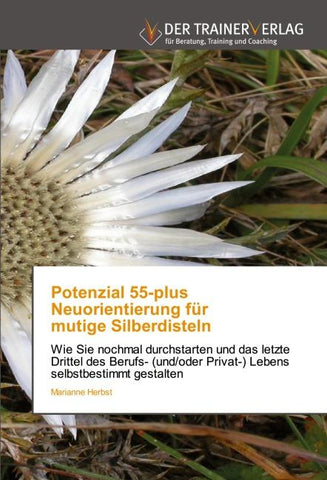 Potenzial 55-plus Neuorientierung für mutige Silberdisteln