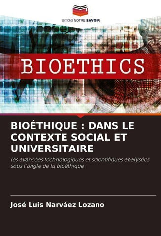 BIOÉTHIQUE : DANS LE CONTEXTE SOCIAL ET UNIVERSITAIRE