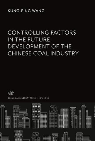 Controlling Factors in the Future Development of the Chinese Coal Industry