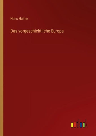 Das vorgeschichtliche Europa