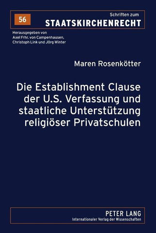 Die Establishment Clause der U.S. Verfassung und staatliche Unterstuetzung religioeser Privatschulen