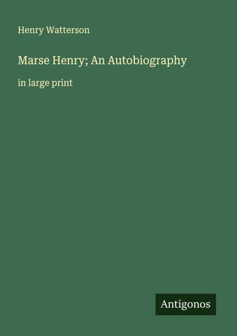 Marse Henry; An Autobiography
