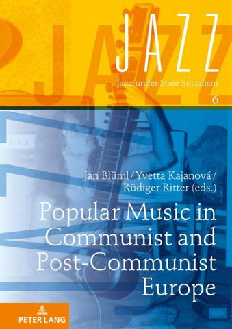 Popular Music in Communist and Post-Communist Europe
