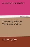 The Gaming Table: Its Votaries and Victims