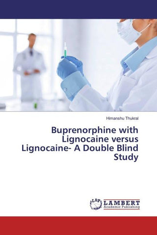 Buprenorphine with Lignocaine versus Lignocaine- A Double Blind Study