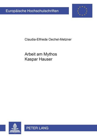 Arbeit am Mythos Kaspar Hauser