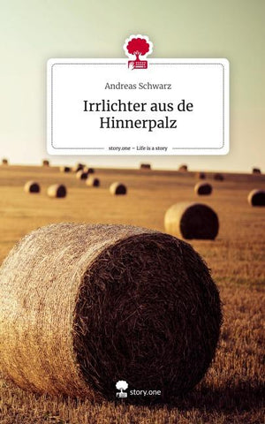 Irrlichter aus de Hinnerpalz. Life is a Story - story.one