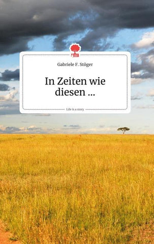 In Zeiten wie diesen... Life is a Story - story.one