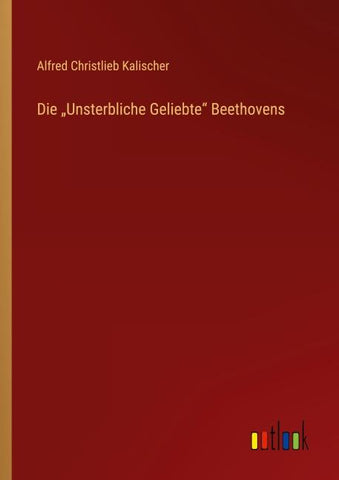 Die "Unsterbliche Geliebte" Beethovens