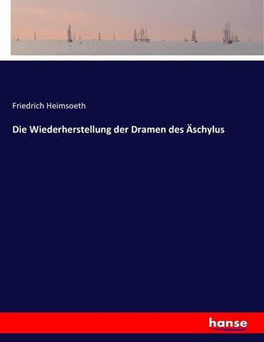 Die Wiederherstellung der Dramen des Äschylus