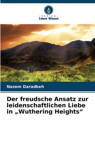 Der freudsche Ansatz zur leidenschaftlichen Liebe in "Wuthering Heights"
