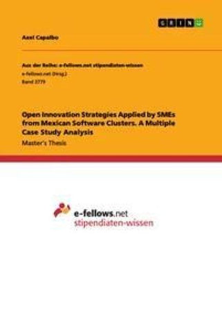 Open Innovation Strategies Applied by SMEs from Mexican Software Clusters. A Multiple Case Study Analysis