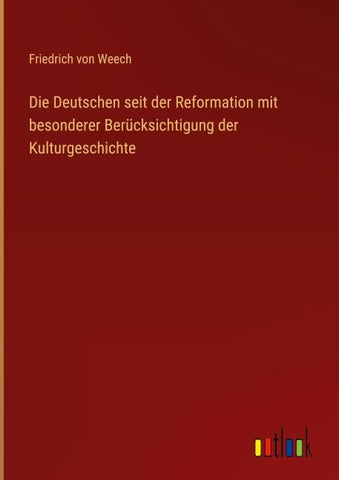 Die Deutschen seit der Reformation mit besonderer Berücksichtigung der Kulturgeschichte