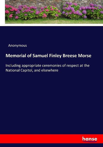 Memorial of Samuel Finley Breese Morse