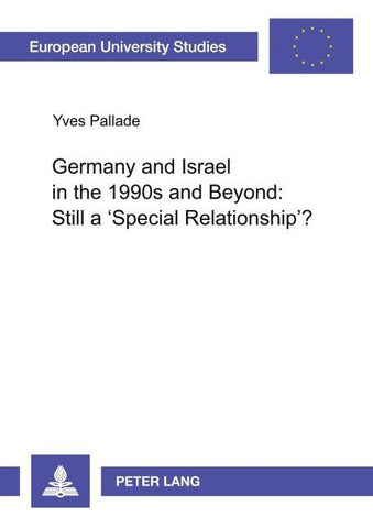 Germany and Israel in the 1990s and Beyond: Still a ‘Special Relationship’?