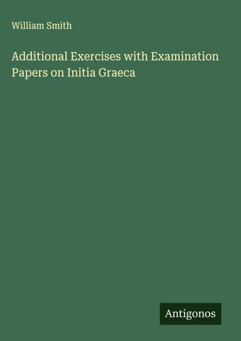 Additional Exercises with Examination Papers on Initia Graeca