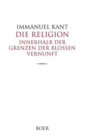 Die Religion innerhalb der Grenzen der bloßen Vernunft