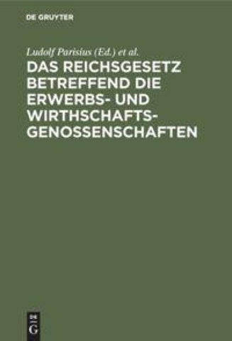 Das Reichsgesetz betreffend die Erwerbs- und Wirthschaftsgenossenschaften
