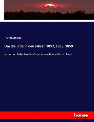 Um die Erde in den Jahren 1857, 1858, 1859